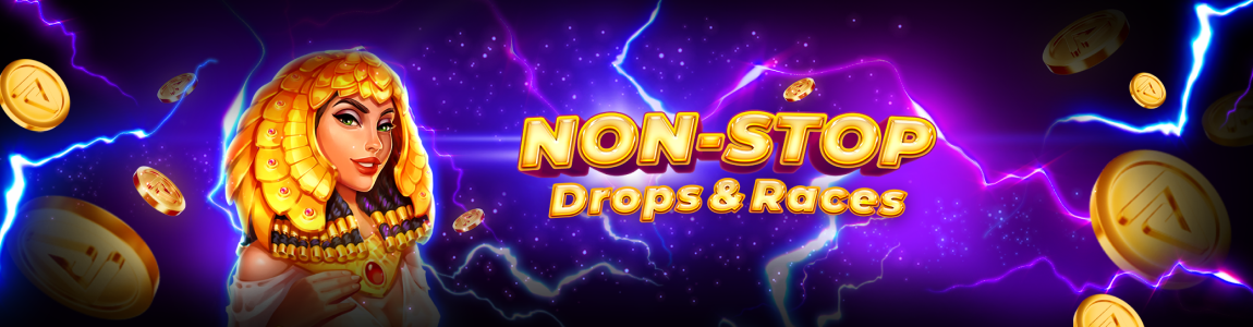 Non-Stop Drops & Races